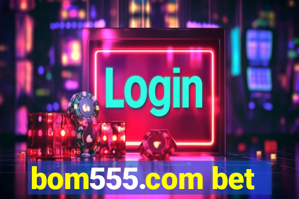 bom555.com bet